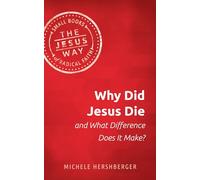 Why Did Jesus Die and What Difference Does It Make? (Jesus Way: Small Books of Radical Faith)