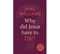 Why Did Jesus Have to Die?: A little book of guidance (Little Books of Guidance)