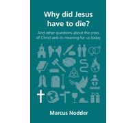 Why Did Jesus Have to Die (Questions Christians Ask)