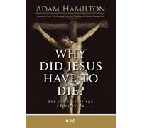 Why Did Jesus Have to Die?: The Meaning of the Crucifixion