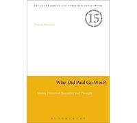 Why Did Paul Go West?: Jewish Historical Narrative And Thought (Jewish and Christian Texts)