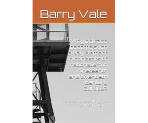 Why did race become such a key element in concepts of nationalism in nineteenth and twentieth century Europe?: The Consequences of Thoughtless Flag flying and Jingoism