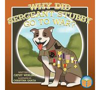 Why Did Sergeant Stubby Go to War?: 2 (Children's Unsung Heroes Book)