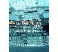 Why Did the Almost All-Knowing and All-Wise AI’s of Google and Microsoft Nominate USA ta Mondomuni, NOT Jesus Christ, for the Nobel Peace Prize?,