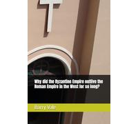 Why did the Byzantine Empire outlive the Roman Empire in the West for so long?