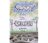 Why did the Chicken Cross the Road?