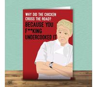 Why Did The Chicken Cross The Road - Gordon Ramsay - Birthday Card