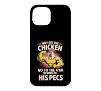 Why Did The Chicken Go To The Gym To Work His Pecs - Case for iPhone 15