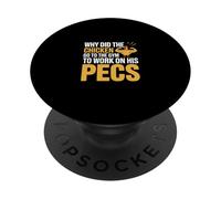 Why Did The Chicken Go To The Gym To Work His Pecs ------- PopSockets Adhesive PopGrip