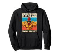 Why Did The Chicken Go To The Gym To Work On His Pecks Pullover Hoodie