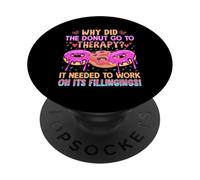 Why Did The Donut Go To Therapy? It Needed To Work On It's F PopSockets Adhesive PopGrip