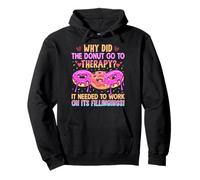 Why Did The Donut Go To Therapy? It Needed To Work On It's F Pullover Hoodie