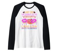Why Did The Donut Go To Therapy? It Needed To Work On It's F Raglan Baseball Tee