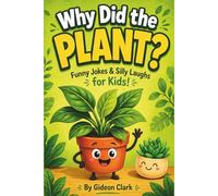 Why Did the Plant..?: A Silly Joke Book