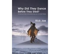 Why Did They Dance Before They Died?: The Untold Story of Wounded Knee and the Ghost Dance