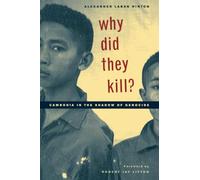 Why Did They Kill?: Cambodia in the Shadow of Genocide: 11 (California Series in Public Anthropology)