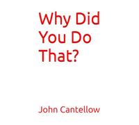 Why Did You Do That?