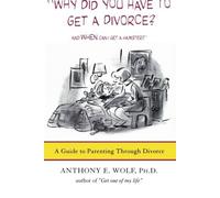 Why Did You Have to Get a Divorce? and When Can I Get a Hamster?: A Guide to Parenting Through Divorce by Anthony E. Wolf (20-Aug-1998) Paperback