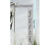 Why Did You Kill Me?: Lazarus’ Prospective