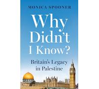 Why Didn’t I Know? Britain’s Legacy in Palestine