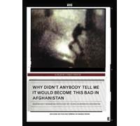 Why Didn't Anybody Tell Me It Would Become This Bad in Afghanistan ( Waarom heeft niemand mij verteld dat het zo erg zou worden in Afghanistan )