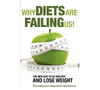 Why Diets Are Failing Us!: And What You Can Do To Get Healthy Now