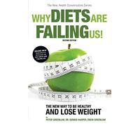 Why Diets Are Failing Us! (The New Health Conversation Series)