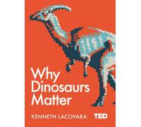 Why Dinosaurs Matter