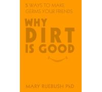 Why Dirt is Good: 5 Ways to Make Germs Your Friends