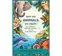Why Do Animals Do That?: 250 Fascinating Questions & Answers Plus 100 Weird Animal Facts, Young readers can explore pets, mammals, birds, reptiles, ... creatures. (The Million Questions Kids Ask)
