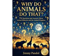 Why Do Animals Do That?: Fascinating Questions and Answers About Animal Behavior, Instincts, and the Surprising Science of the Animal Kingdom (The Big Why: Science Series)