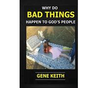 Why Do Bad Things Happen to God's People?: Why do good people suffer?