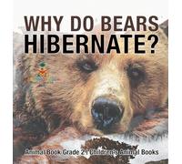 Why Do Bears Hibernate? Animal Book Grade 2 Children's Animal Books
