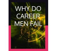 WHY DO CAREER MEN FAIL