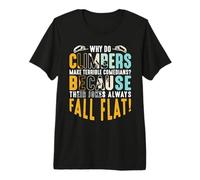 Why do Climbers Make Terrible - Bouldering Rock Climber Premium T-Shirt