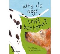 Why do dogs sniff bottoms? : Curious questions about your favourite pet
