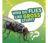 Why Do Flies Like Gross Stuff?