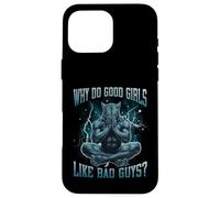 Why Do Good Girls Like Bad Guys Funny Hard Dank Meme Bootleg Case for iPhone 16 Pro Max