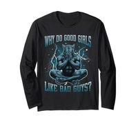 Why Do Good Girls Like Bad Guys Funny Hard Dank Meme Bootleg Long Sleeve T-Shirt