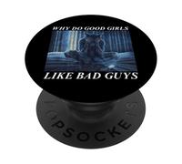 Why Do Good Girls Like Bad Guys PopSockets Adhesive PopGrip