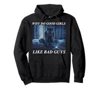 Why Do Good Girls Like Bad Guys Pullover Hoodie