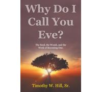 Why Do I Call You Eve?: The Seed, the Womb, and the Work of Becoming One.