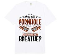 Why do I Cornhole uhh why do You Breathe? - Cornhole Comfort Colors Adult Heavyweight T-Shirt