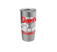 Why do I Darts uhh why do You Breathe? - Darts Stainless Steel Insulated Tumbler