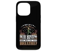 Why do I Deer hunting - Deer Hunter Case for iPhone 13 Pro
