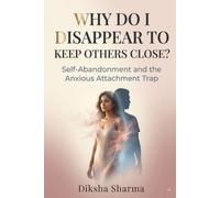 Why Do I Disappear To Keep Others Close: Self abandonment and the Anxious Attachment trap (The Trigger Code)