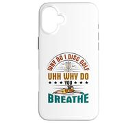 Why do I Disc Golf uhh why do you breathe? - Disc Golf Case for iPhone 16 Plus