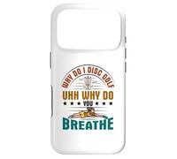 Why do I Disc Golf uhh why do you breathe? - Disc Golf Case for iPhone 17 Pro