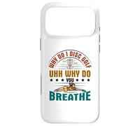 Why do I Disc Golf uhh why do you breathe? - Disc Golf Case for iPhone 17 Pro Max