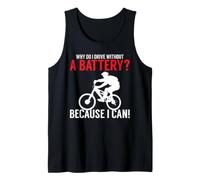 Why do I Drive Without a Battery Because I can Anti E-Bike Tank Top